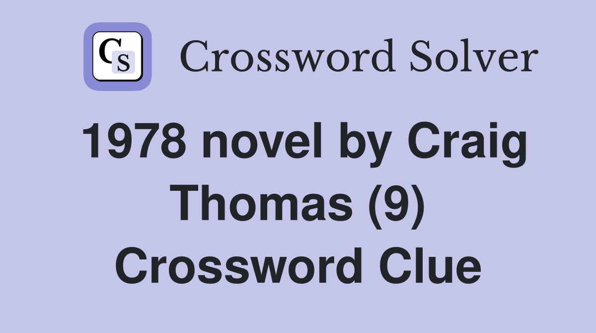 1978 novel by Craig Thomas (9) Crossword Clue
