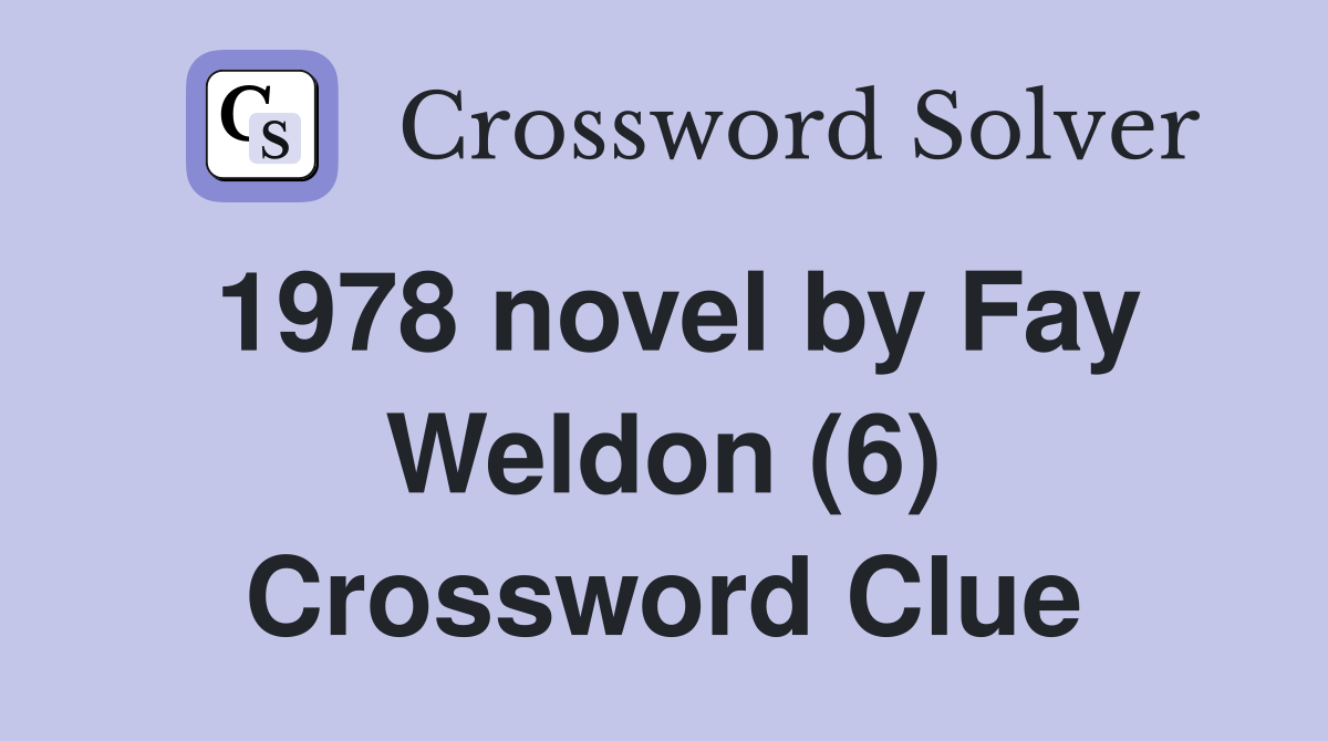 1978 novel by Fay Weldon (6) Crossword Clue