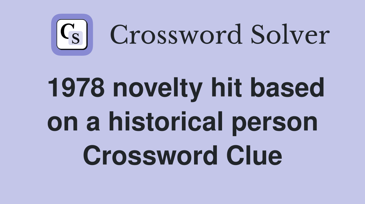 1978 novelty hit based on a historical person Crossword Clue