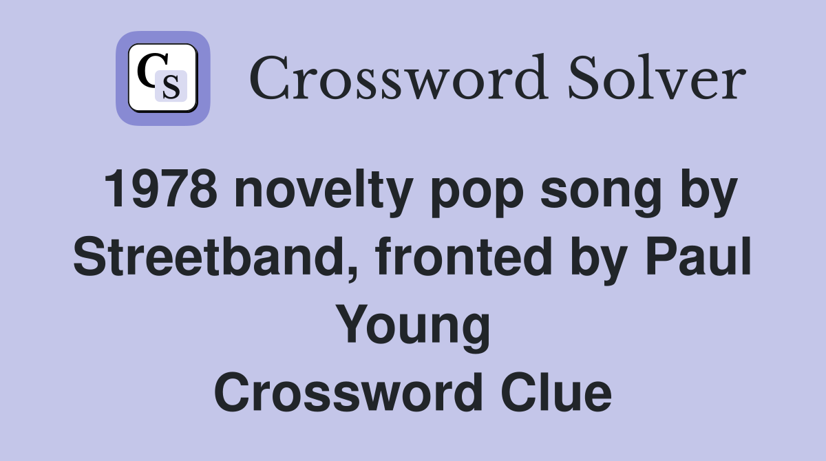 1978 novelty pop song by Streetband, fronted by Paul Young Crossword Clue