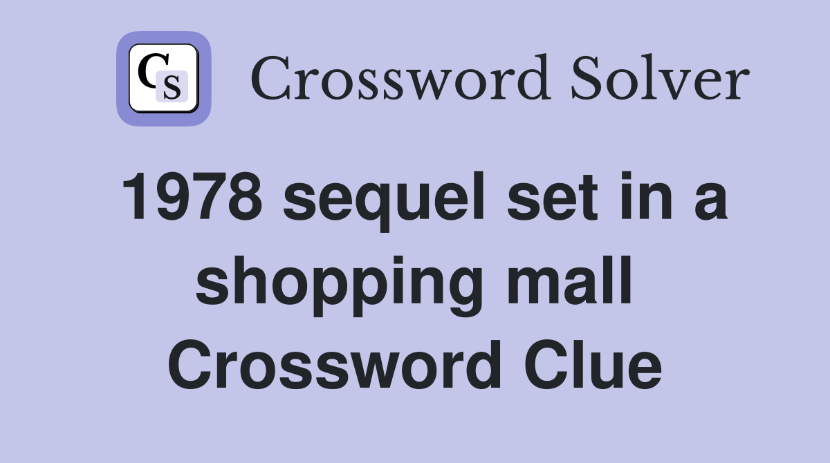 1978 sequel set in a shopping mall Crossword Clue