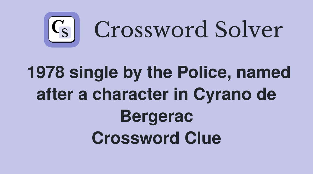 1978 single by the Police, named after a character in Cyrano de Bergerac Crossword Clue