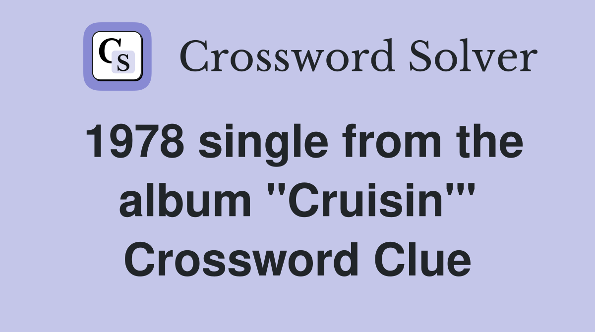 1978 single from the album "Cruisin'" Crossword Clue