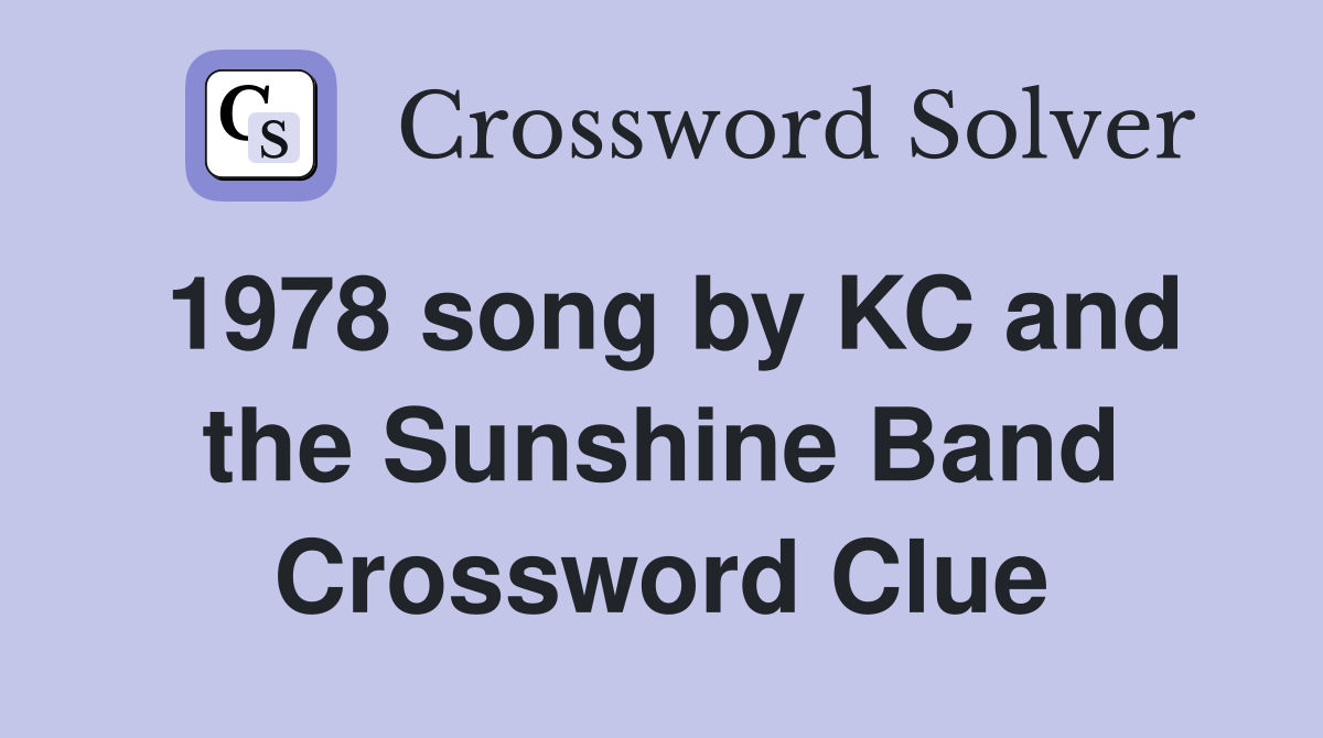 1978 song by KC and the Sunshine Band Crossword Clue