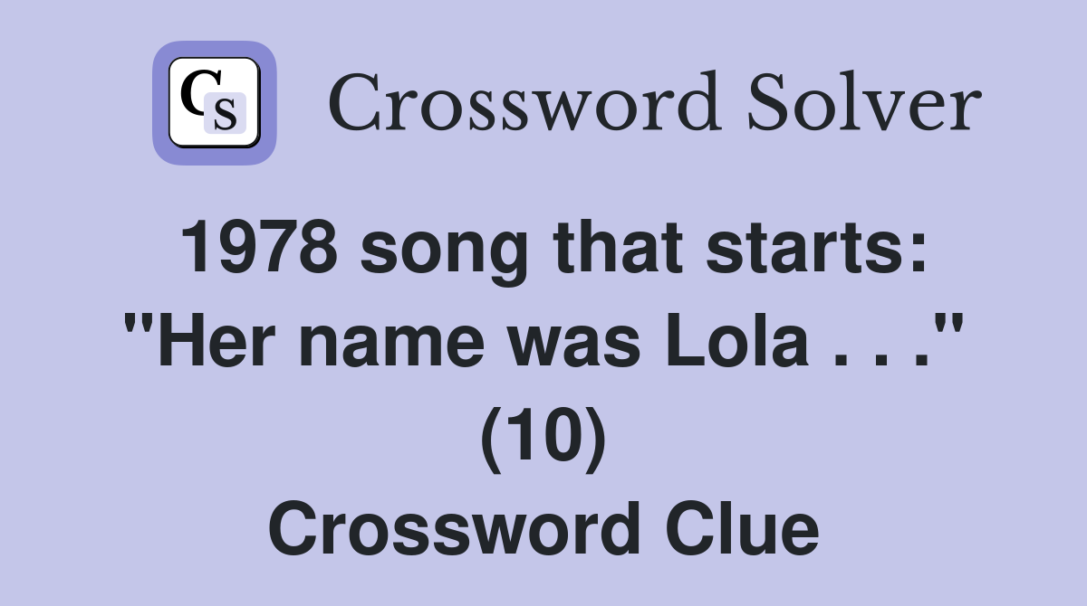 1978 song that starts: "Her name was Lola . . ." (10) Crossword Clue