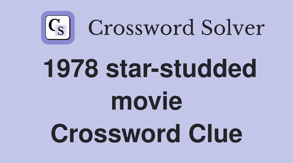 1978 star-studded movie Crossword Clue