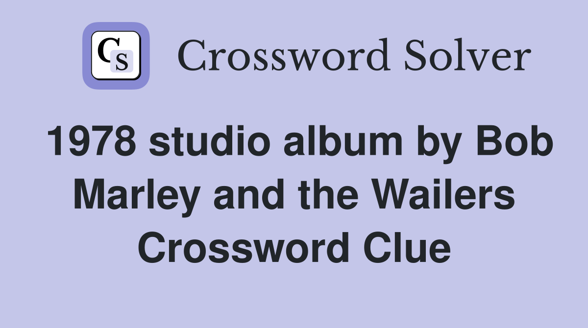 1978 studio album by Bob Marley and the Wailers Crossword Clue