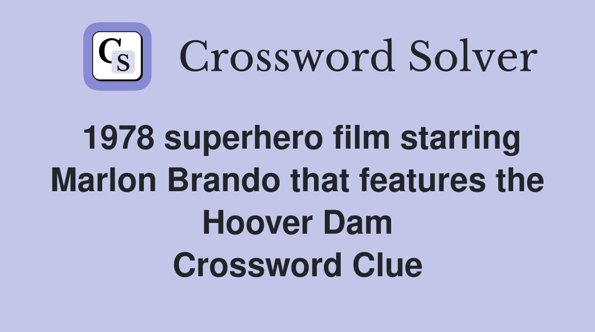 1978 superhero film starring Marlon Brando that features the Hoover Dam Crossword Clue