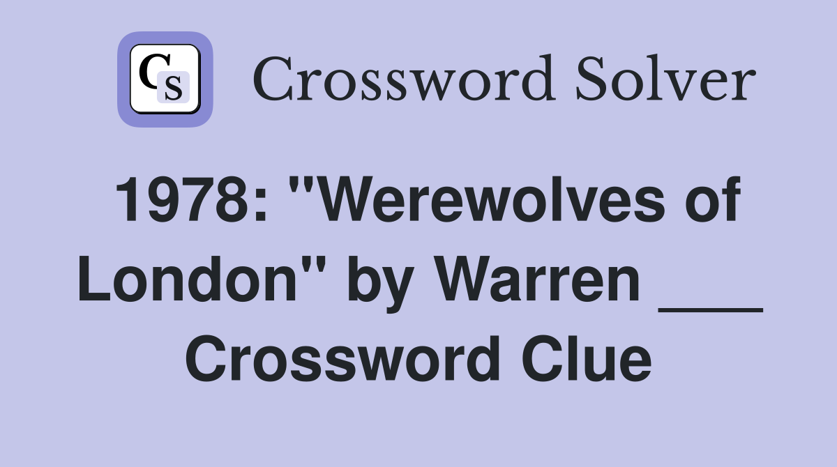 1978: "Werewolves of London" by Warren ___ Crossword Clue