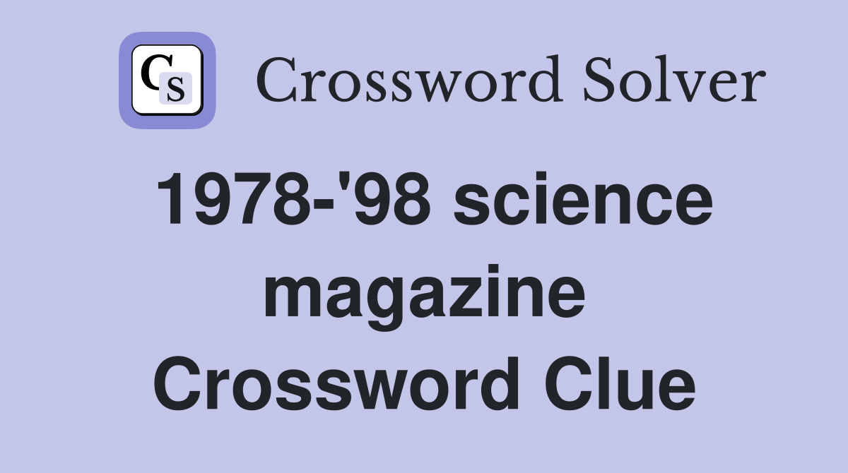 1978-'98 science magazine Crossword Clue