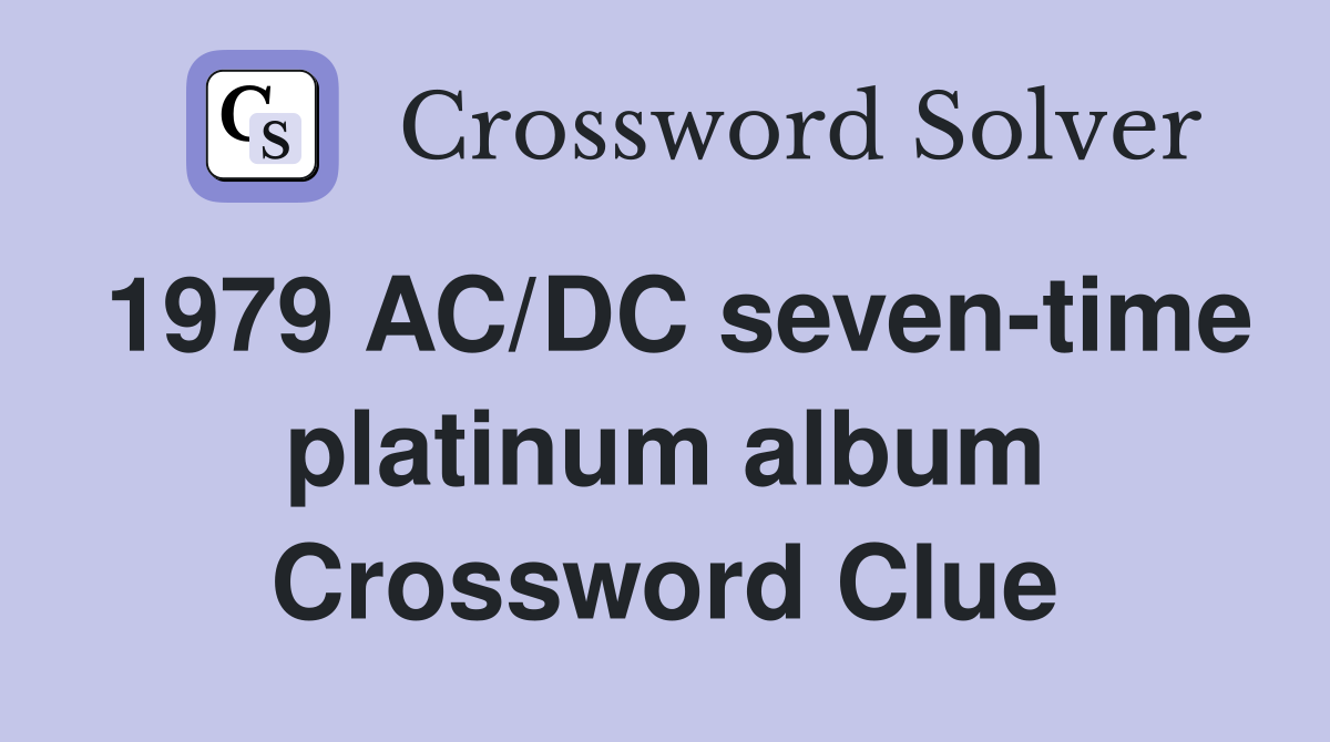 1979 AC/DC seven-time platinum album Crossword Clue
