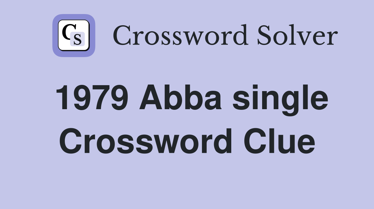 1979 Abba single Crossword Clue