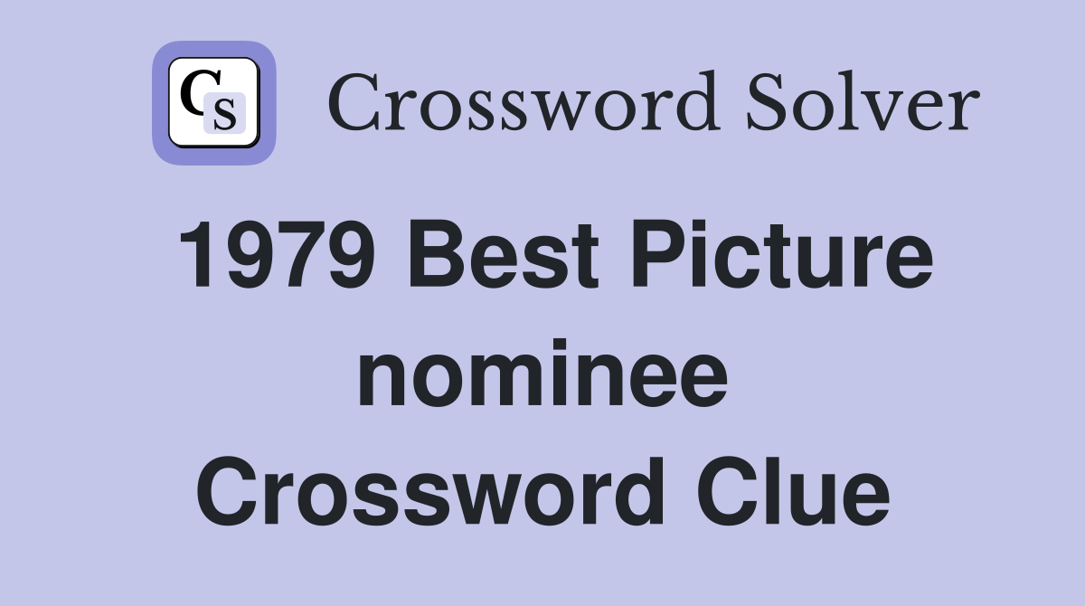 1979 Best Picture nominee Crossword Clue