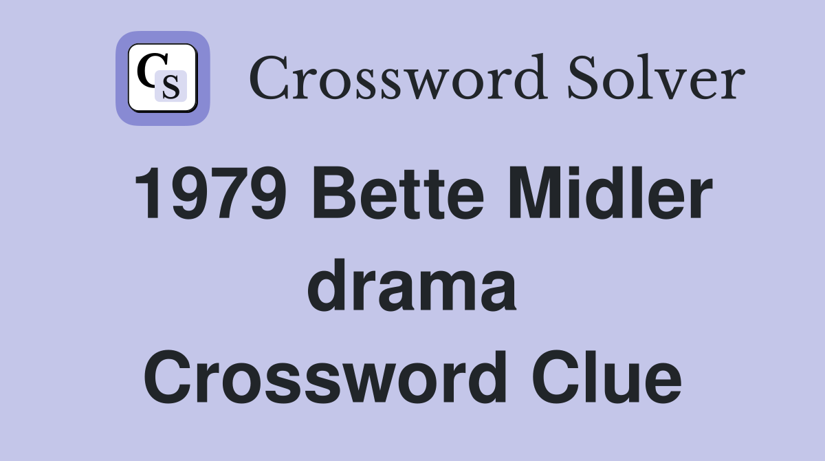 1979 Bette Midler drama Crossword Clue