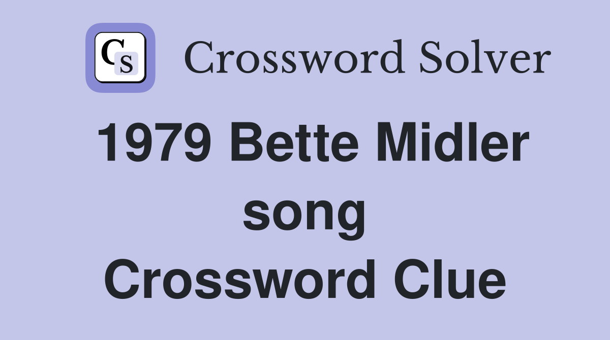1979 Bette Midler song Crossword Clue