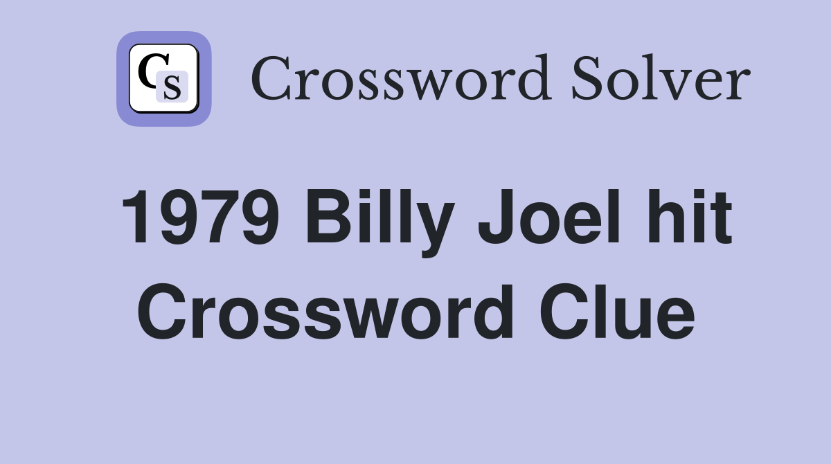 1979 Billy Joel hit Crossword Clue