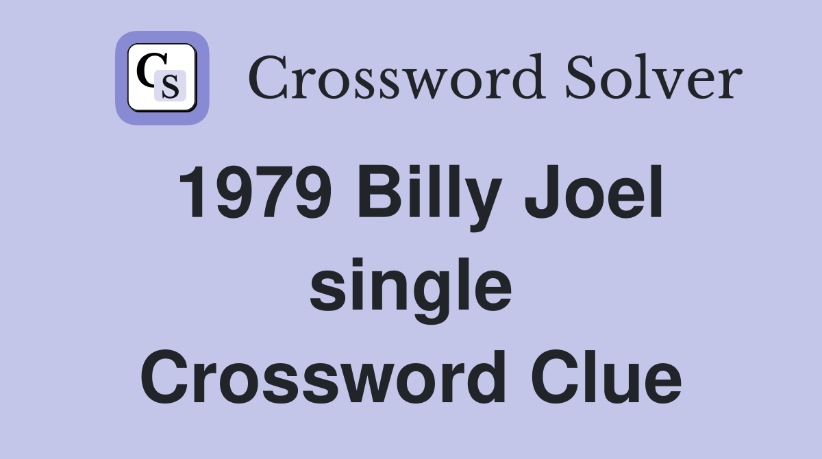 1979 Billy Joel single Crossword Clue