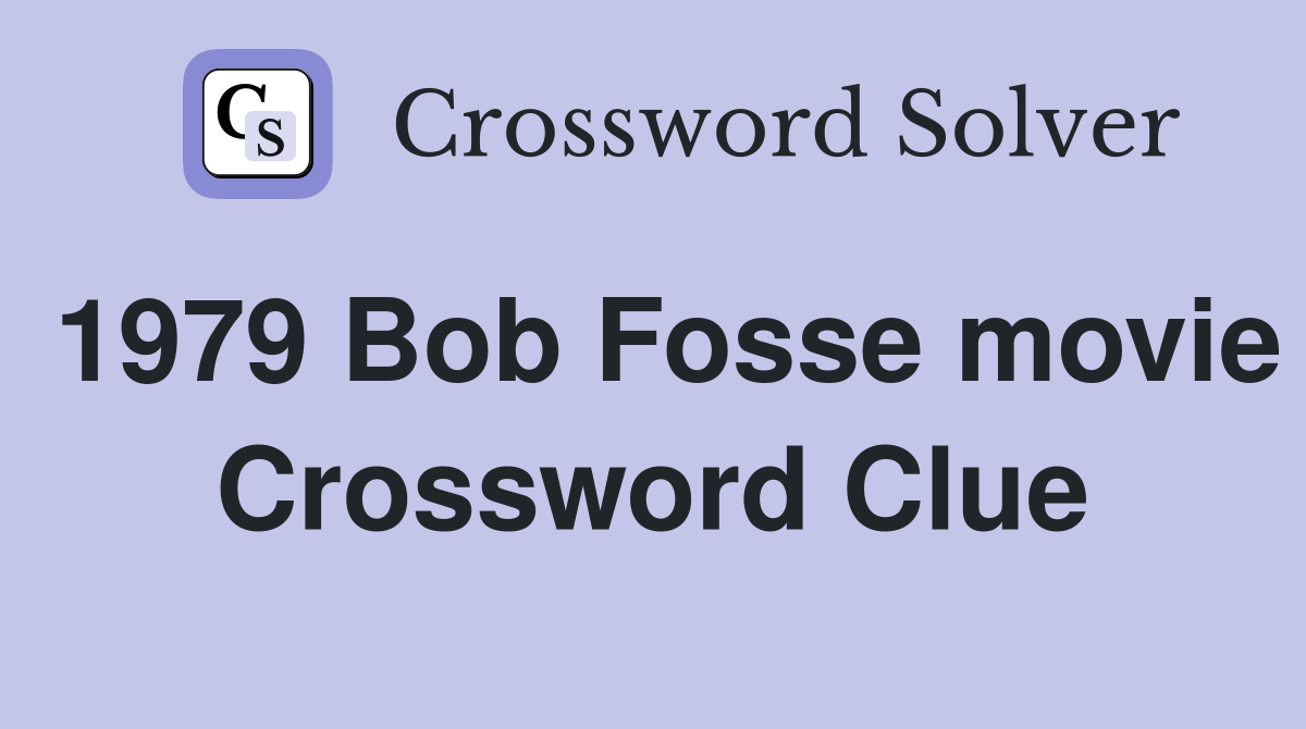 1979 Bob Fosse movie Crossword Clue