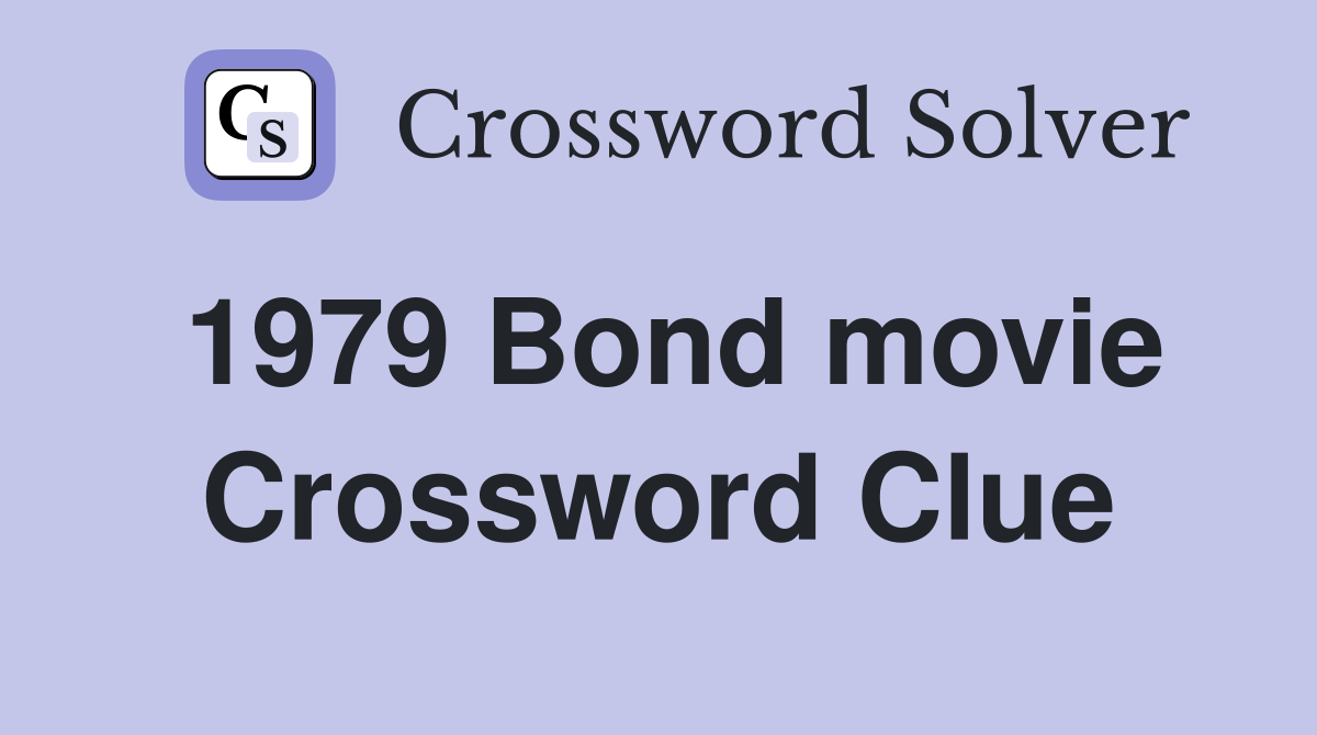 1979 Bond movie Crossword Clue