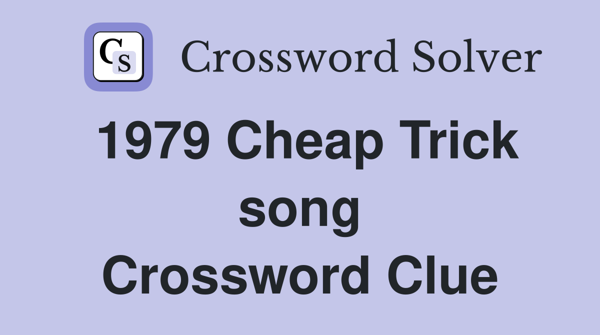 1979 Cheap Trick song Crossword Clue