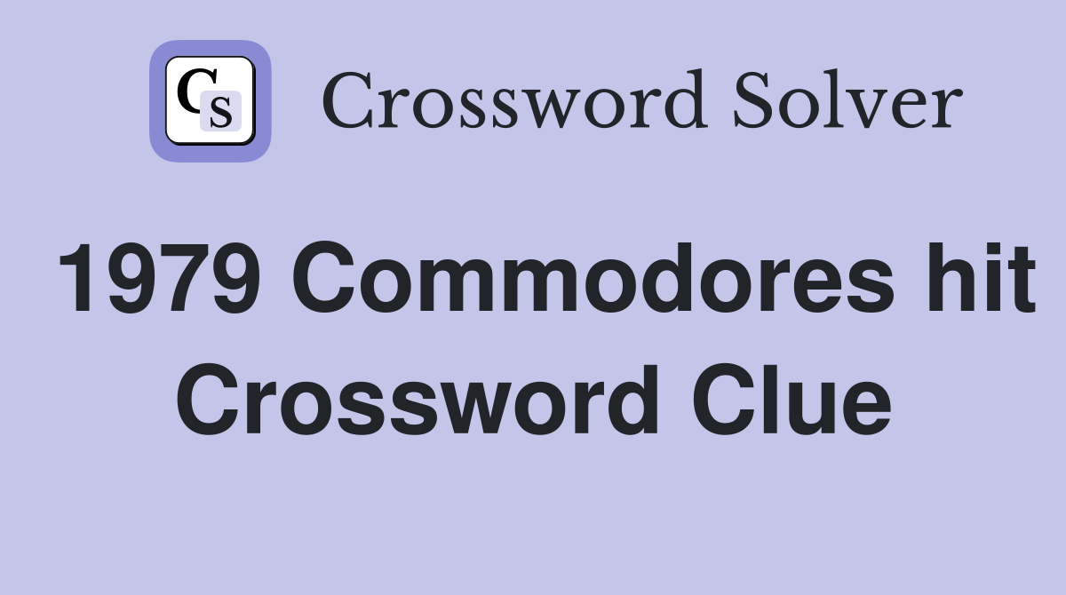 1979 Commodores hit Crossword Clue