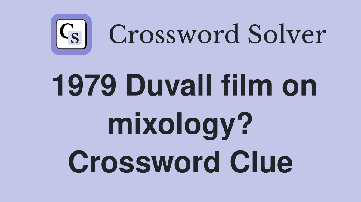 1979 Duvall film on mixology? Crossword Clue