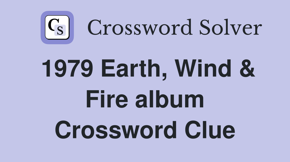 1979 Earth, Wind & Fire album Crossword Clue