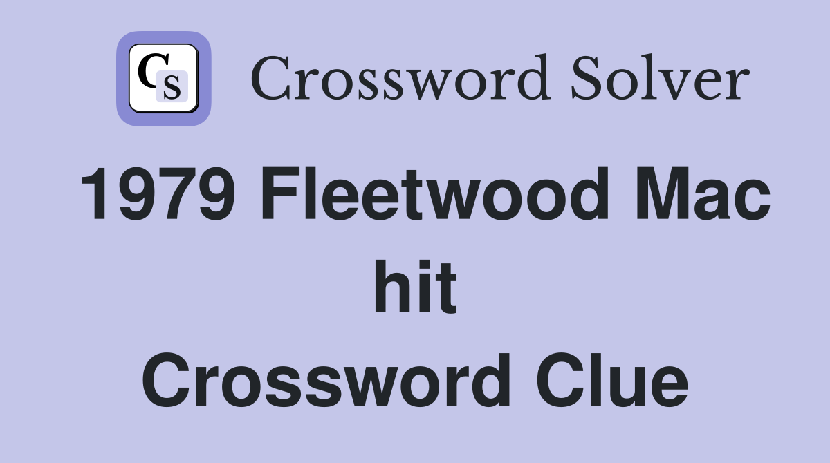 1979 Fleetwood Mac hit Crossword Clue