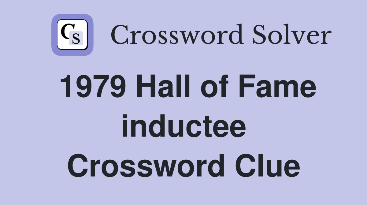 1979 Hall of Fame inductee Crossword Clue