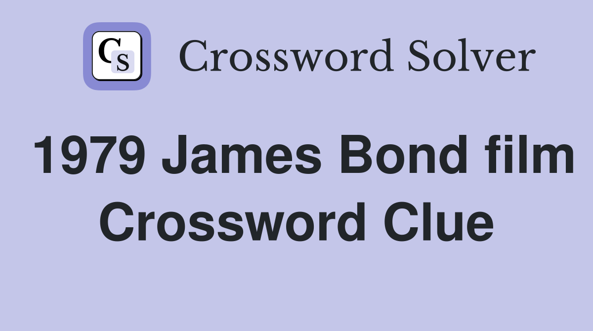 1979 James Bond film Crossword Clue