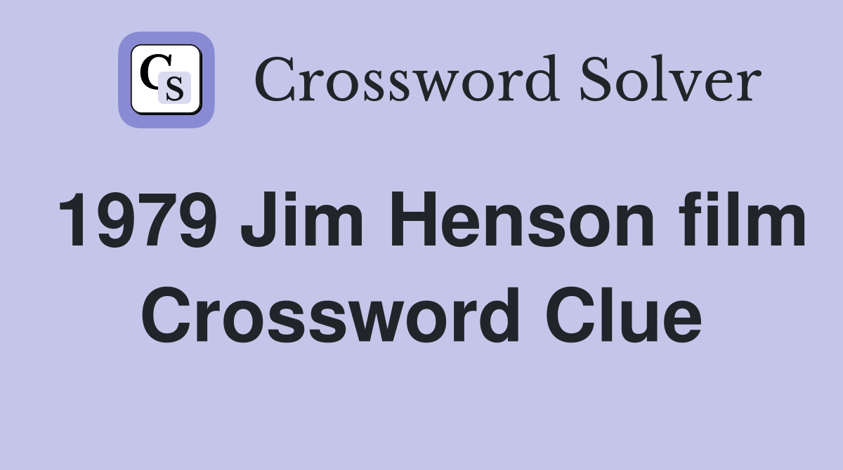 1979 Jim Henson film Crossword Clue