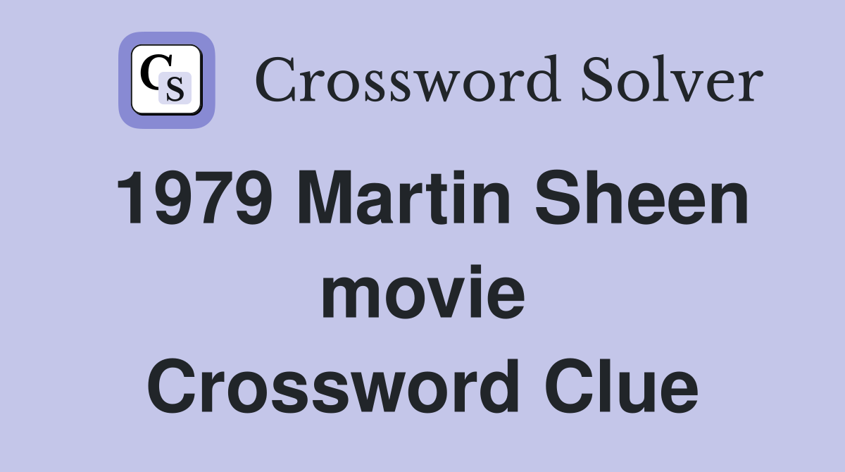 1979 Martin Sheen movie Crossword Clue