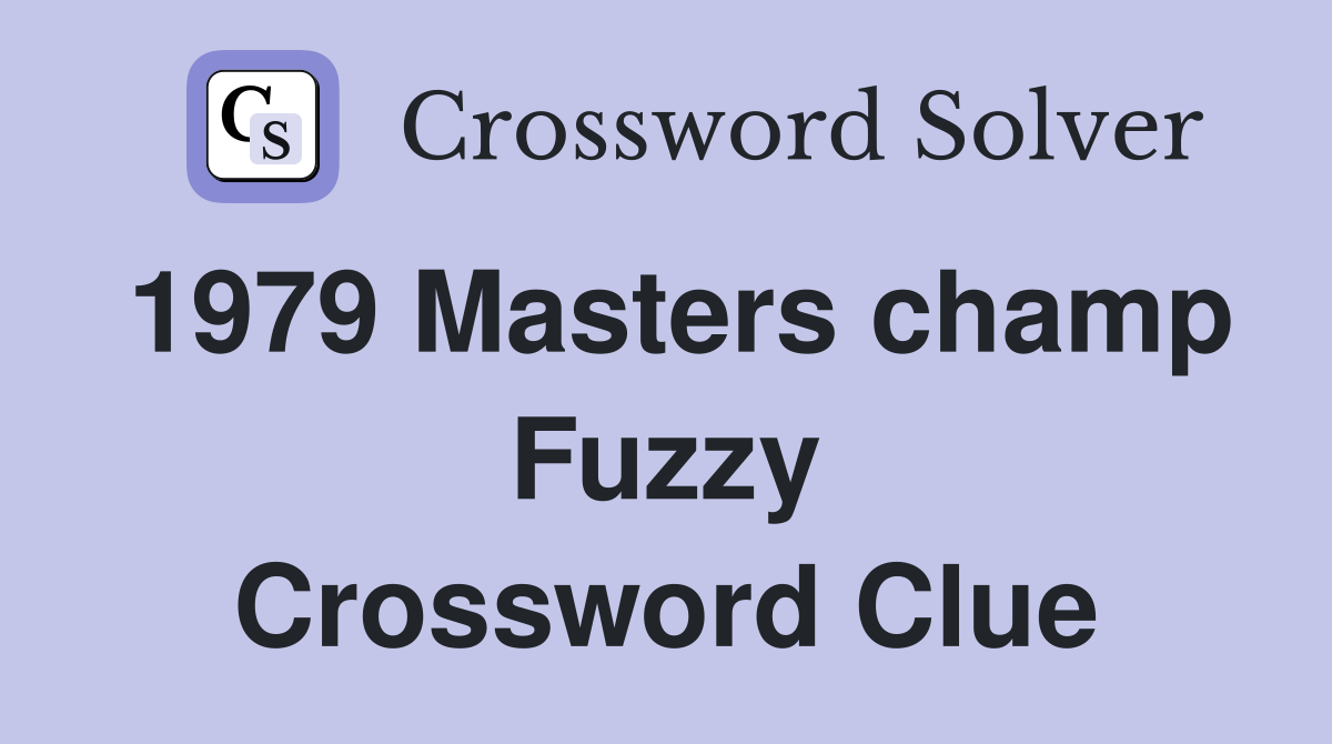 1979 Masters champ Fuzzy Crossword Clue