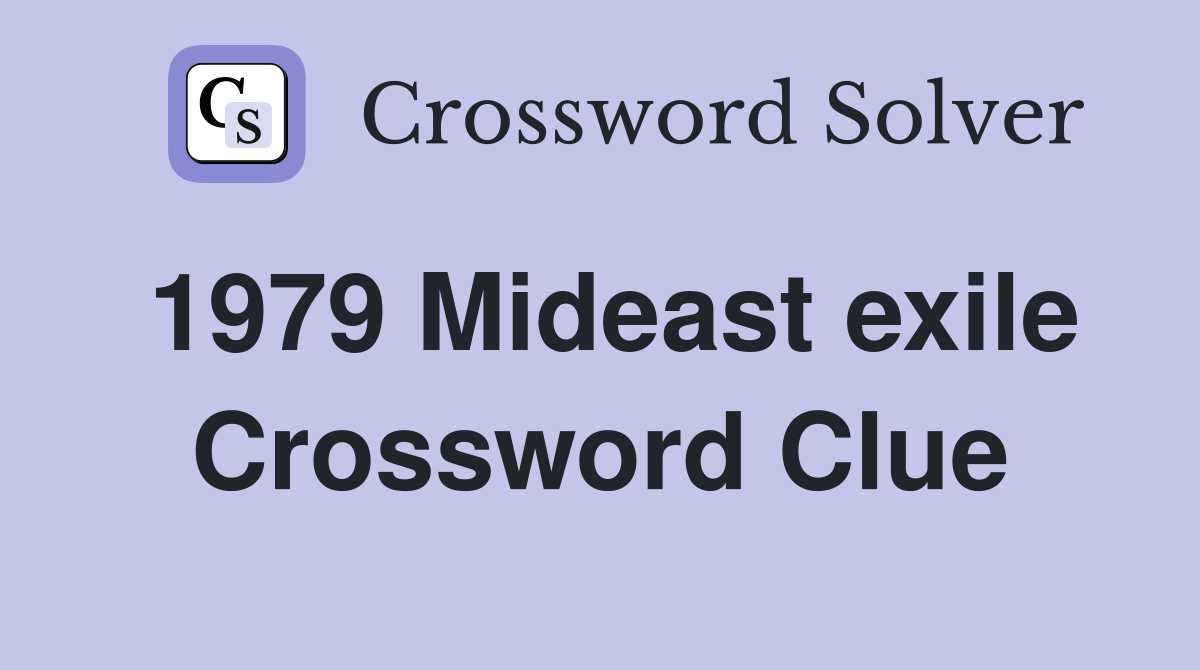 1979 Mideast exile Crossword Clue