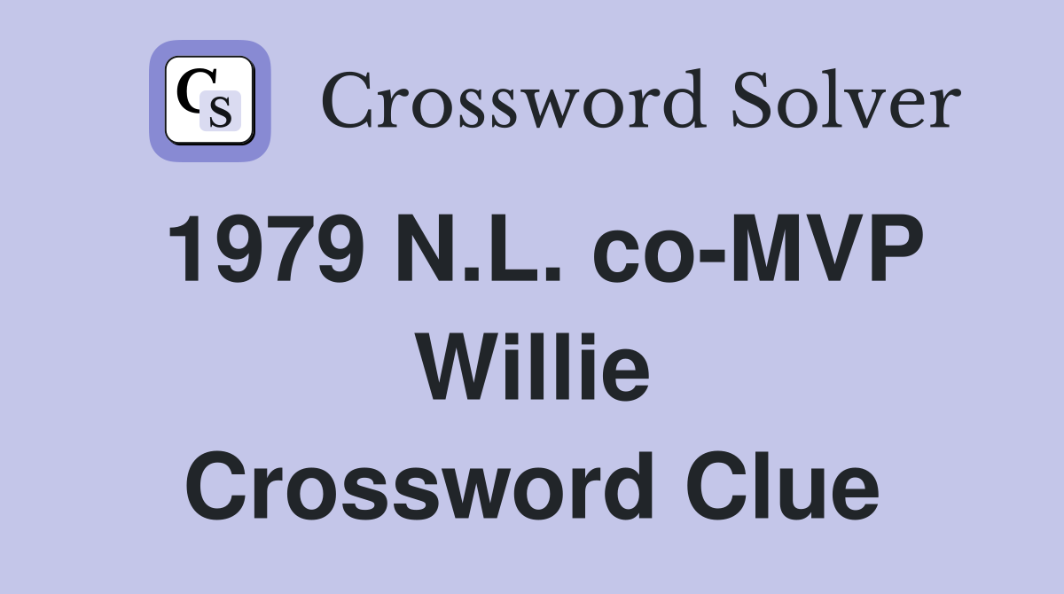 1979 N.L. co-MVP Willie Crossword Clue