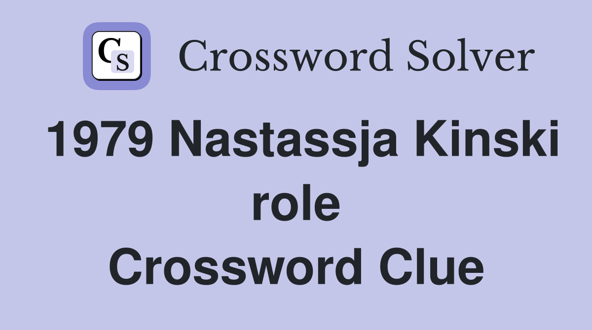 1979 Nastassja Kinski role Crossword Clue