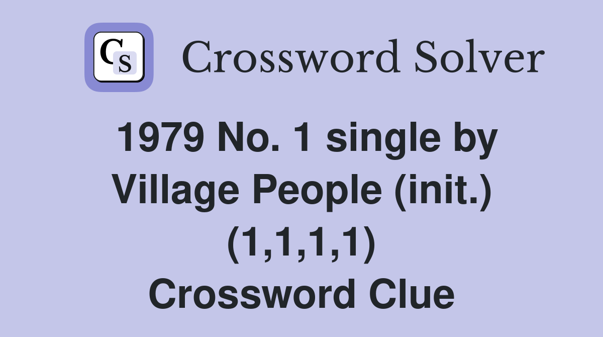 1979 No. 1 single by Village People (init.) (1,1,1,1) Crossword Clue