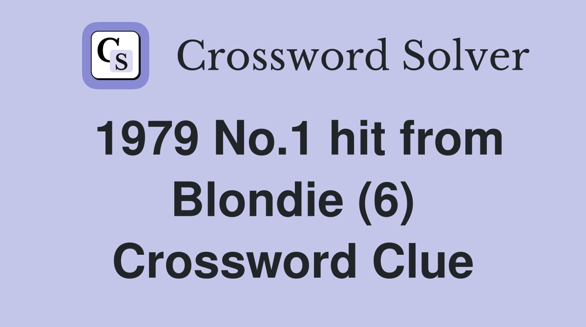 1979 No.1 hit from Blondie (6) Crossword Clue