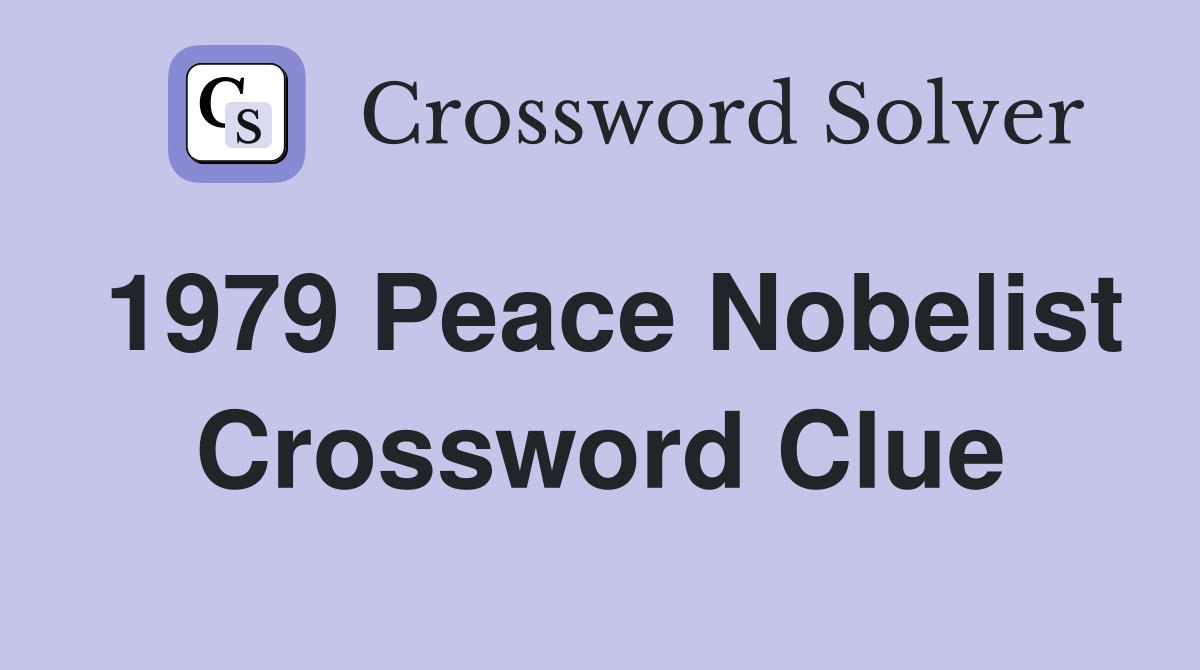 1979 Peace Nobelist Crossword Clue