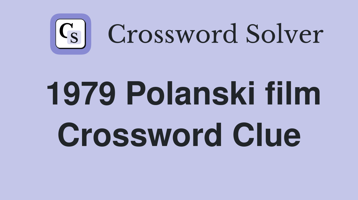 1979 Polanski film Crossword Clue