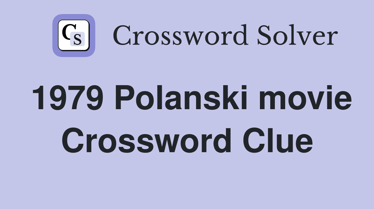 1979 Polanski movie Crossword Clue