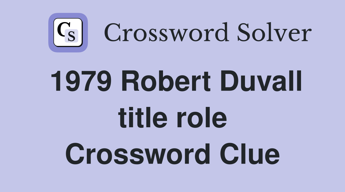 1979 Robert Duvall title role Crossword Clue
