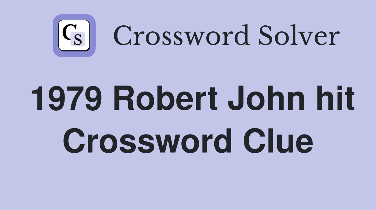 1979 Robert John hit Crossword Clue Answers Crossword Solver