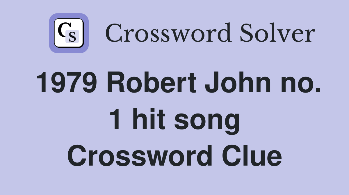 1979 Robert John no. 1 hit song Crossword Clue