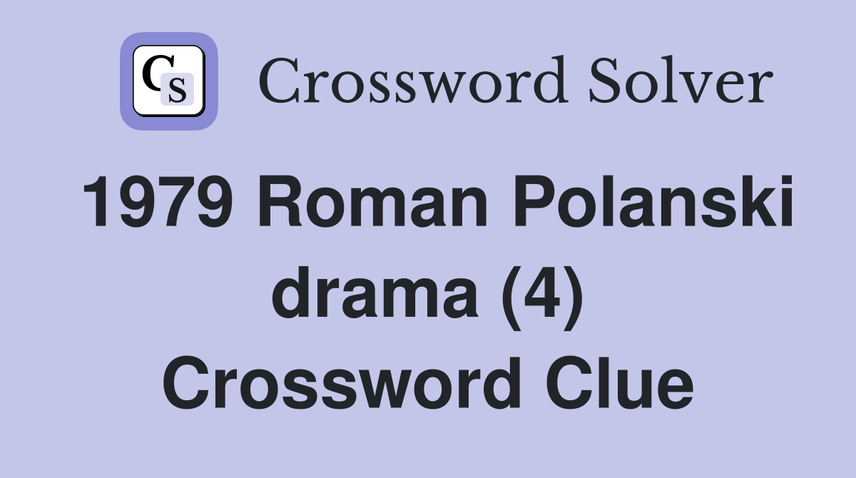 1979 Roman Polanski drama (4) Crossword Clue