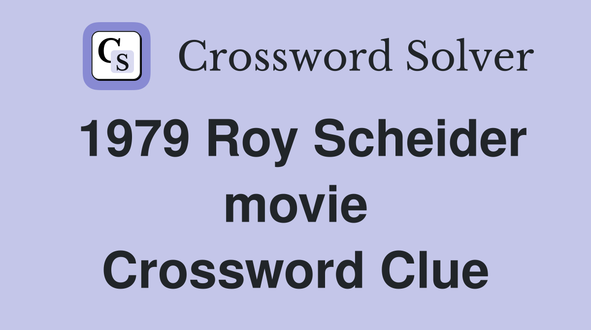 1979 Roy Scheider movie Crossword Clue
