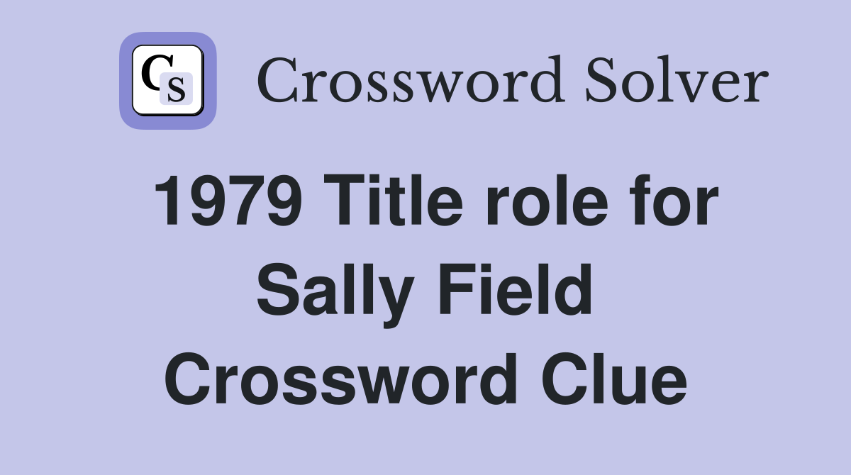 1979 Title role for Sally Field Crossword Clue