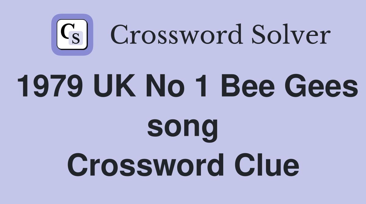1979 UK No 1 Bee Gees song Crossword Clue