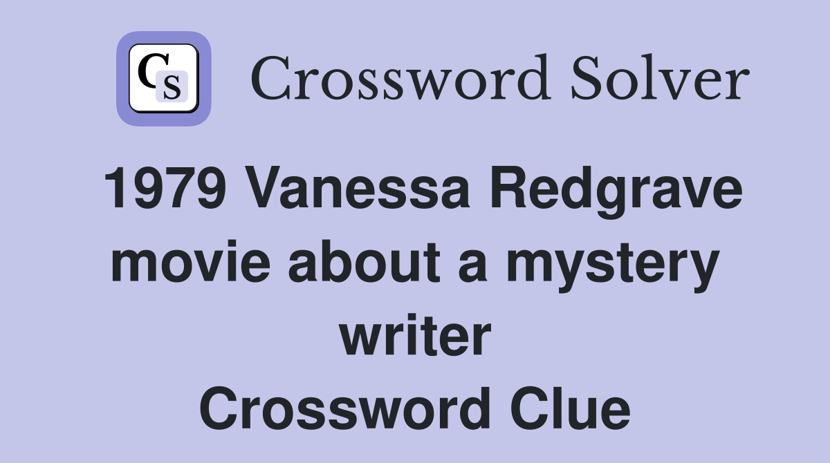 1979 Vanessa Redgrave movie about a mystery writer Crossword Clue