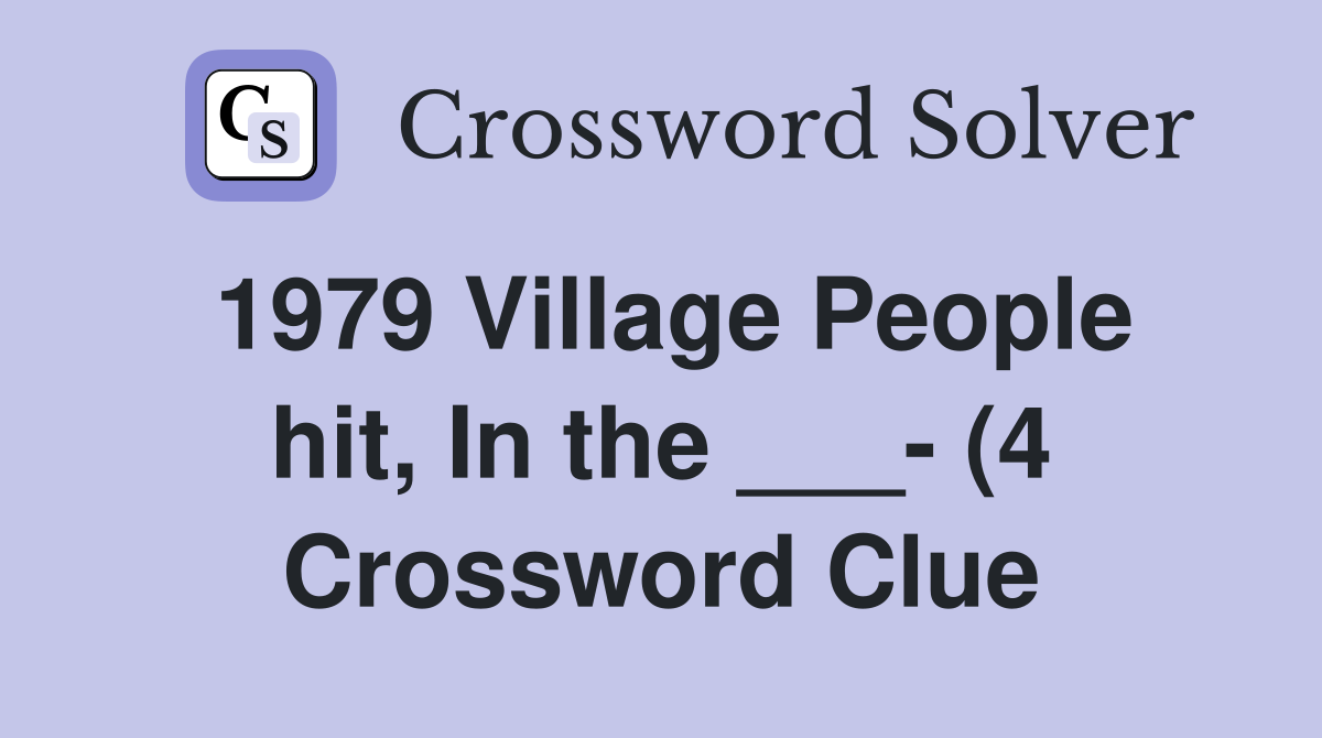 1979 Village People hit In the (4) Crossword Clue Answers 1979 Village People hit In the (4) Crossword Clue Answers